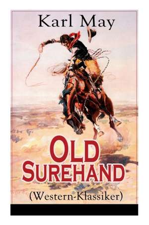 Old Surehand (Western-Klassiker): Alle 3 Bände de Karl May