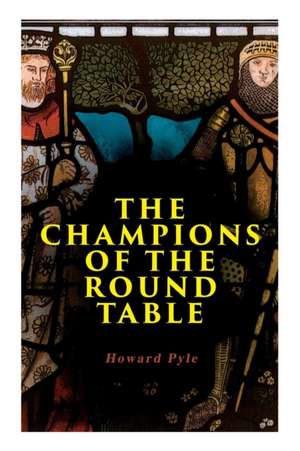 The Champions of the Round Table de Howard Pyle