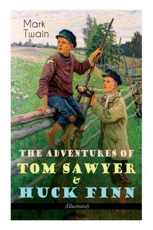 The Adventures of Tom Sawyer & Huck Finn (Illustrated): American Classics Series de Mark Twain