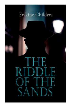 The Riddle of the Sands: Spy Thriller de Erskine Childers