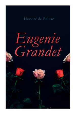 Eugenie Grandet de Honoré de Balzac