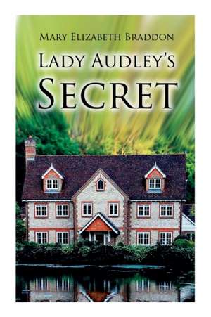 Lady Audley's Secret de Mary Elizabeth Braddon