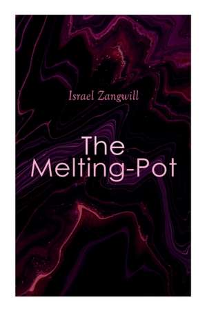 The Melting-Pot de Israel Zangwill