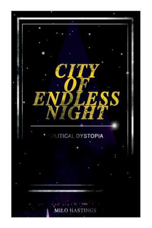 City of Endless Night (Political Dystopia) de Milo Hastings