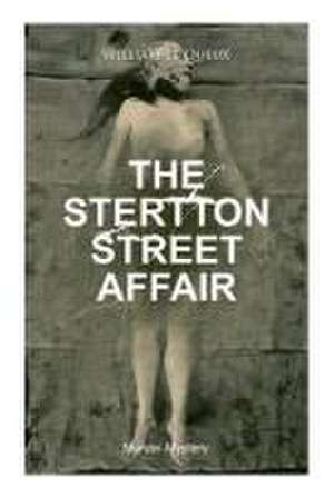 The Stertton Street Affair (Murder Mystery) de William Le Queux