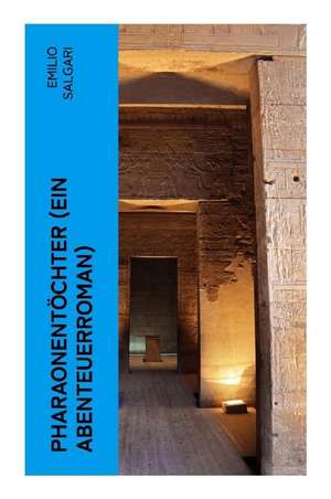 Salgari, E: Pharaonentöchter (Ein Abenteuerroman)