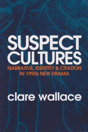 Suspect Cultures: Narrative Ind (P) de Clare Wallace