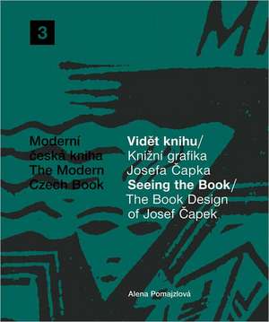 The Book Design of Josef Capek: The Modern Czech Book 3 de Alena Pomajzlova