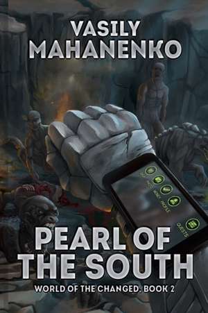 Pearl of the South (World of the Changed Book #2): LitRPG Series de Vasily Mahanenko