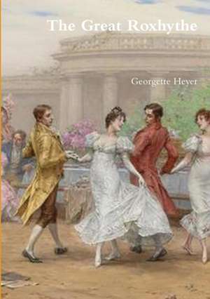 The Great Roxhythe de Georgette Heyer