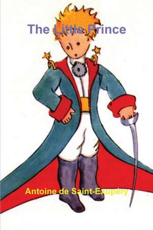 The Little Prince de Antoine De Saint-Exupery