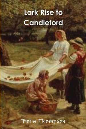 Lark Rise to Candleford de Flora Thompson