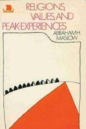 Religions, Values, and Peak-Experiences de Abraham H. Maslow