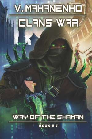 Clans War (The Way of the Shaman: Book #7): LitRPG Series de Vasily Mahanenko