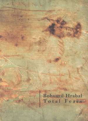 Total Fears de Bohumil Hrabal