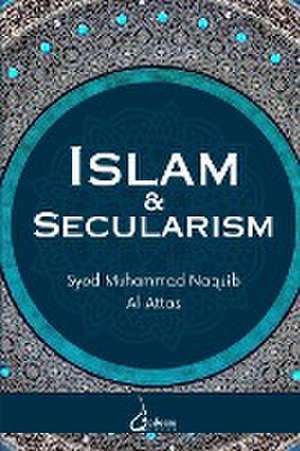 Islam and Secularism de Syed Muhammad Naquib Al-Attas