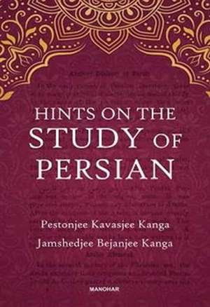 Hints on the Study of Persian de Jamshedjee Bejanjee Kanga