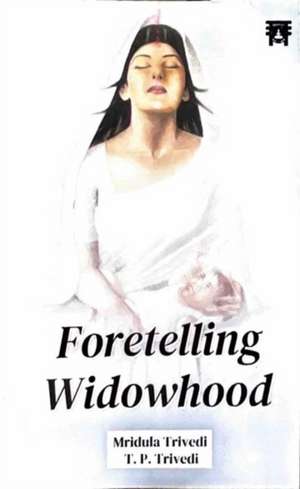 Foretelling Widowhood de Mridula Trivedi