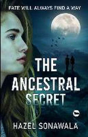 The Ancestral Secret de Hazel Sonawala