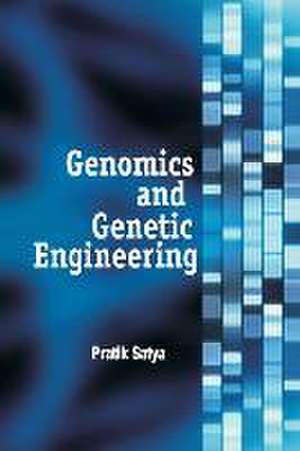 Genomics And Genetic Engineering de Pratik Satya