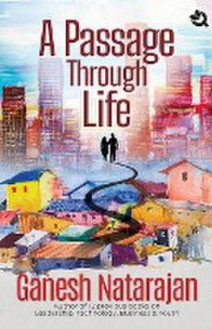 A Passage through Life de Ganesh Natarajan