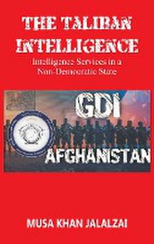 The Taliban Intelligence de Musa Khan Jalalzai