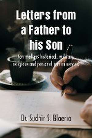 Letters from a Father to his Son de Sudhir S Bloeria