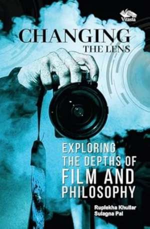 Changing The Lens de Sulagna Pal