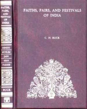 Buck, C: Faiths, Fairs, and Festivals of India