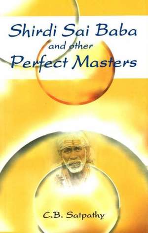 Shirdi Sai Baba & Other Perfect Masters de C B Satpathy