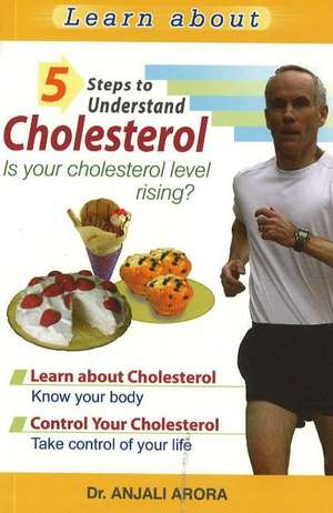 5 Steps to Understand Cholesterol: Is Your Cholesterol Level Rising? de Dr Anjali Arora