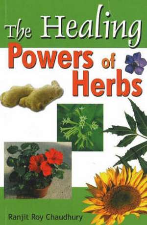 Healing Powers of Herbs de Ranjit Roy Chaudhury