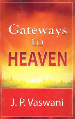 Gateways to Heaven de J. P. Vaswani