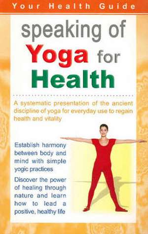 Speaking of Yoga for Health de Sterling Publishers