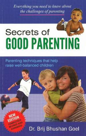 Secrets of Good Parenting de Brij Bhushan Goel