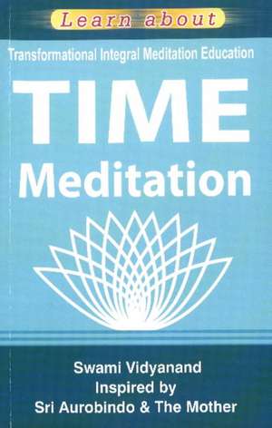 TIME Meditation: Transformational Integral Meditation Education de Swami Vidyanand