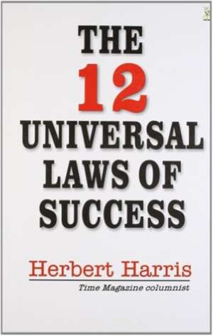 Harris, H: The 12 Universal Laws of Success