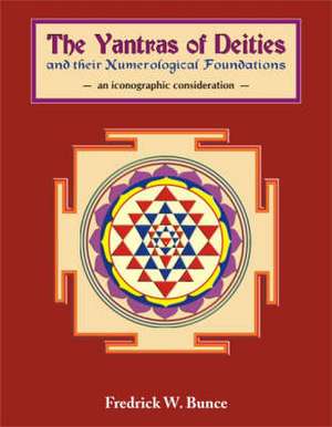 Bunce, F: Yantras of Deities and Their Numerological Foundat de Fredrick W. Bunce