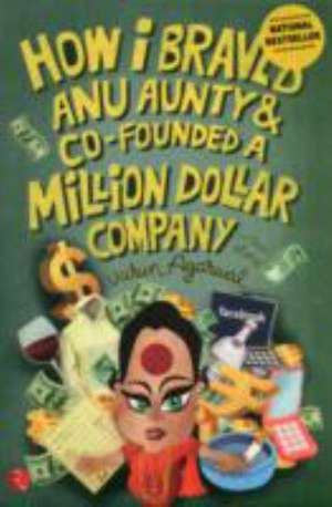 How I Braved Anu Aunty and Co-Founded a Million Dollar Company de Varun Agarwal