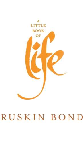 A Little Book of Life de Ruskin Bond