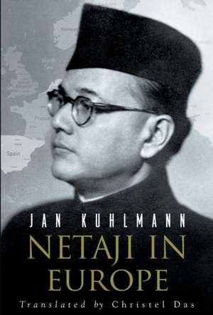 Netaji in Europe de Jan Kuhlmann