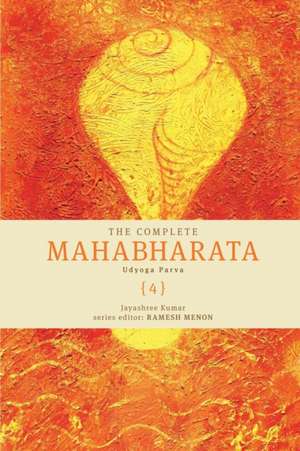 The Complete Mahabharata Volume 4: Udyoga Parva de Ramesh Menon