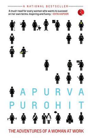 'Lady, You're Not a Man!': The Adventures of a Woman at Work de Apurva Purohit