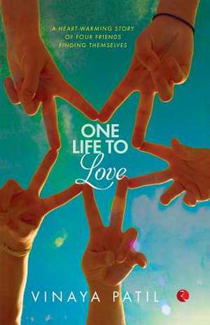 One Life to Love de Vinaya Patil