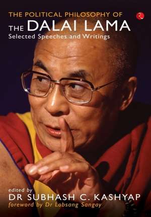 The Political Philosophy of the Dalai Lama de Subhash C. Kashyap