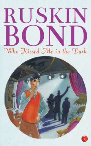 Who Kissed Me In The Dark de Ruskin Bond