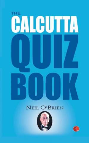 The Calcutta Quiz Book de Neil O'Brien