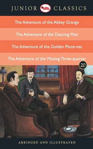 Junior Classic - Book 20 (The Adventure of the Abbey Grange, The Adventure of the Dancing Men, The Adventure of the Golden Pince-Nez , The Adventure of the Missing Three-Quarter) de Doyle Arthur Conan