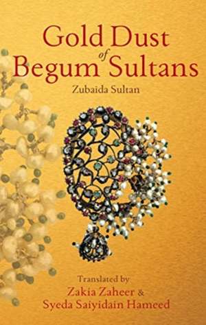 Gold Dust of Begum Sultans de Zubaida Sultan