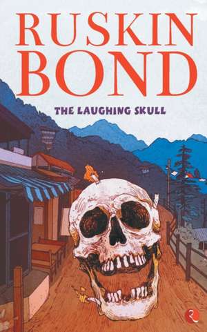 The Laughing Skull de Ruskin Bond